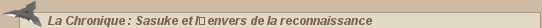 Naruto • La Chronique : Sasuke et lenvers de la reconnaissance  :: CaptaiNaruto