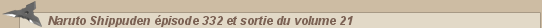 Naruto &bull; Naruto Shippuden �pisode 332 et sortie du volume 21 :: CaptaiNaruto