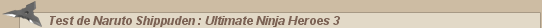 Naruto &bull; Test de Naruto Shippuden : Ultimate Ninja Heroes 3 :: CaptaiNaruto