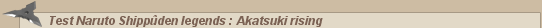 Naruto &bull; Test Naruto Shipp�den legends : Akatsuki rising :: CaptaiNaruto